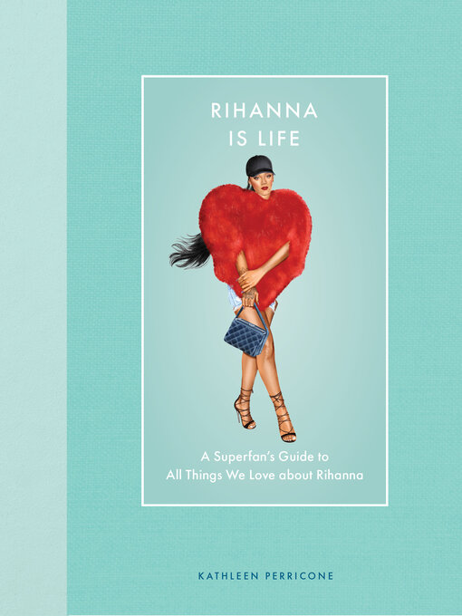 Title details for Rihanna Is Life by Kathleen Perricone - Available